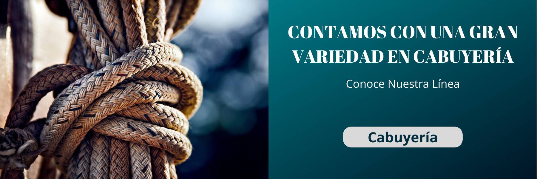 Contamos con una gran variedad en cabuyeria